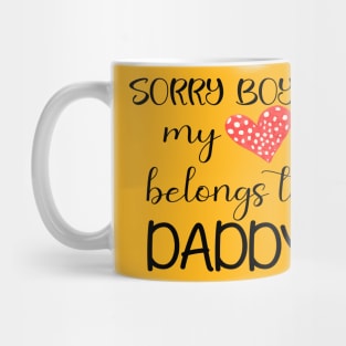 Funny Daddy Girls Quote sorry boys my heart belongs to daddy, Cool Valentines Day for Cool Daddy Girls Valentines Day Mug